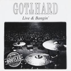 Gotthard : Live & Bangin'